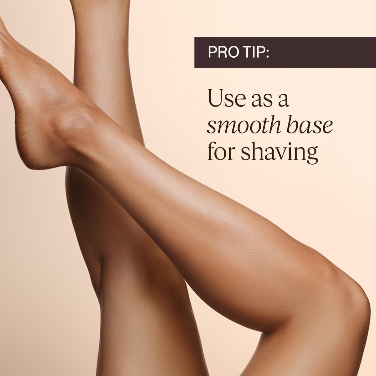 Smooth legs with a pro tip about using a smooth base for shaving on a beige background